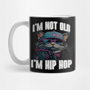 I'm Not Old I'm Hip Hop Mug